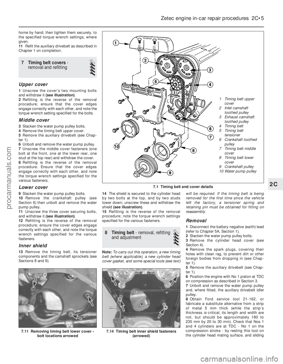 FORD FIESTA 1989 Service Repair Manual home by hand, then tighten them securely, to
the specified torque wrench settings, where
given.
11Refit the auxiliary drivebelt as described in
Chapter 1 on completion.
7 Timing belt covers -
removal FORD FIESTA 1989 Service Repair Manual home by hand, then tighten them securely, to
the specified torque wrench settings, where
given.
11Refit the auxiliary drivebelt as described in
Chapter 1 on completion.
7 Timing belt covers -
removal