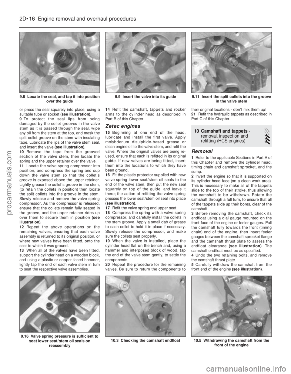 FORD FIESTA 1989 Service Repair Manual or press the seal squarely into place, using a
suitable tube or socket (see illustration).
9 To protect the seal lips from being
damaged by the collet grooves in the valve
stem as it is passed through FORD FIESTA 1989 Service Repair Manual or press the seal squarely into place, using a
suitable tube or socket (see illustration).
9 To protect the seal lips from being
damaged by the collet grooves in the valve
stem as it is passed through