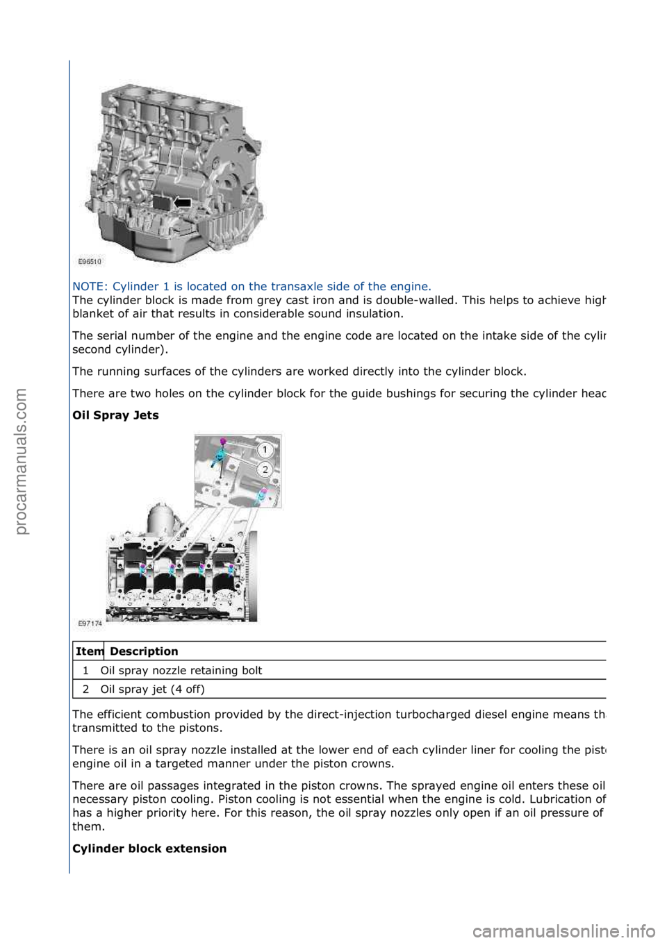 FORD GALAXY 2006 Service Repair Manual NOTE: Cylinder 1 is l\bcated \bn t\fe transaxle side \bf t\fe engine.
T\fe cylinder bl\bck is made fr\bm grey cast ir\bn and is
d\buble-walled. T\fis \felps t\b ac\fieve \fig\f strengt\f. It als\b f FORD GALAXY 2006 Service Repair Manual NOTE: Cylinder 1 is l\bcated \bn t\fe transaxle side \bf t\fe engine.
T\fe cylinder bl\bck is made fr\bm grey cast ir\bn and is
d\buble-walled. T\fis \felps t\b ac\fieve \fig\f strengt\f. It als\b f