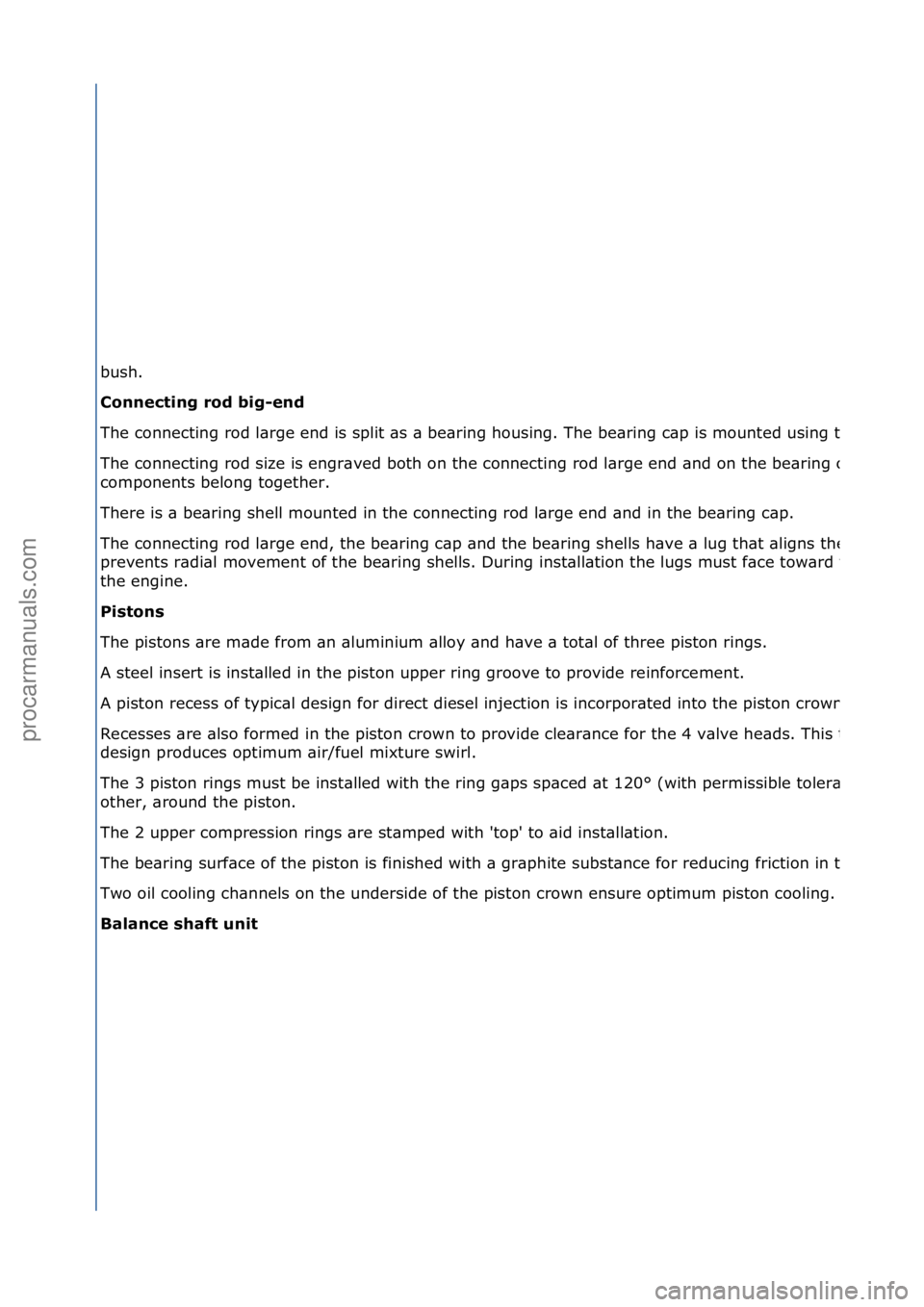 FORD GALAXY 2006  Service Repair Manual bus\f. 
Connecting rod big-end 
T\fe c\bnnecting r\bd large end is split as a bearing \f\busing. T\fe bearing cap is m\bunted using tw\b b\blts.
T\fe c\bnnecting r\bd size is engraved b\bt\f \bn t\fe 