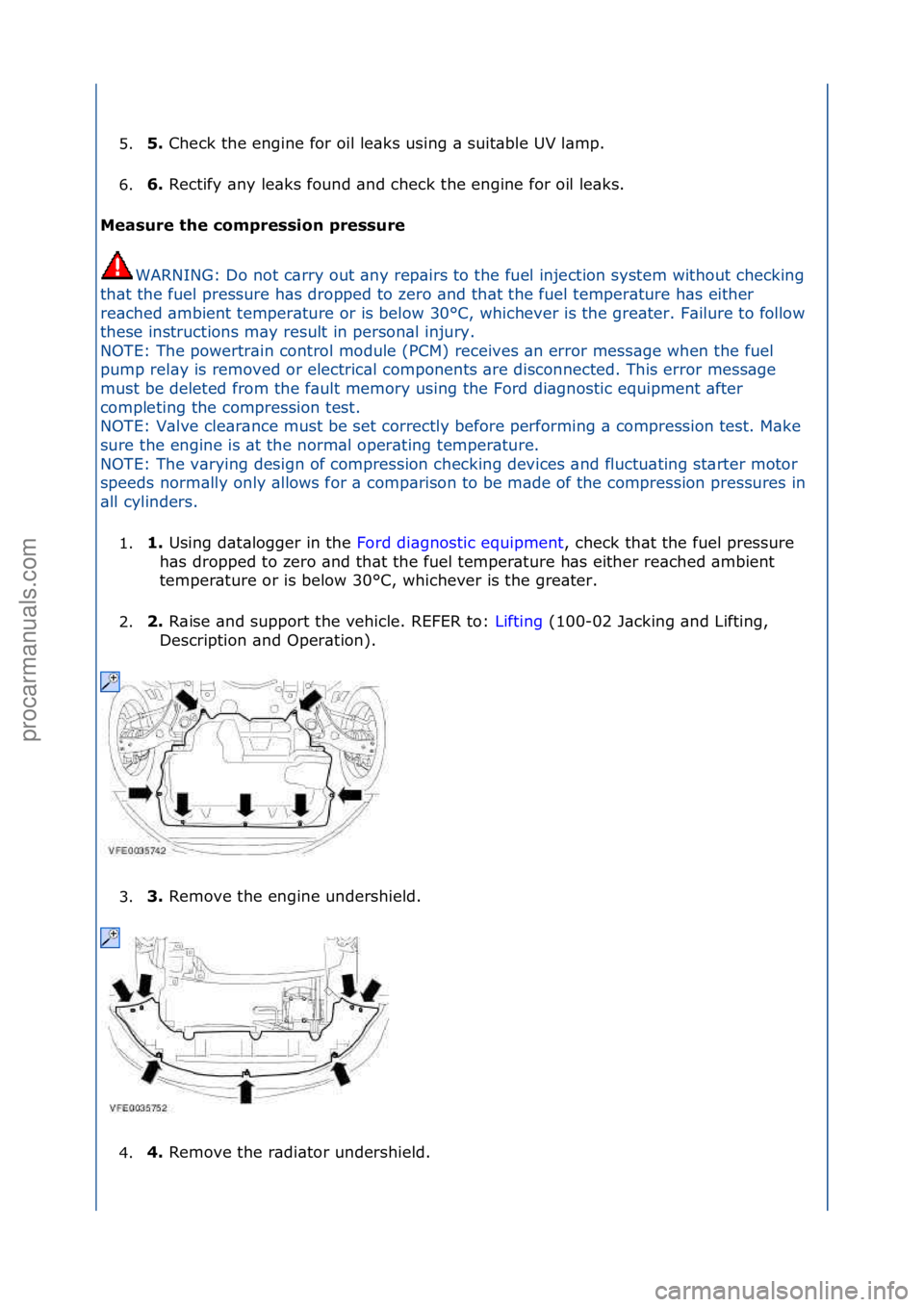 FORD GALAXY 2006  Service Repair Manual 5.5. 
Check\fthe\fengine\ffor\foil\fle\bks\fusing\f\b\fsuit\bble\fUV\fl\bmp.\f
6
. 6. 
Rectify\f\bny\fle\bks\ffound\f\bnd\fcheck\fthe\fengine\ffor\foil\fle\bks.\f
M

eas\fre the compression press\fre 