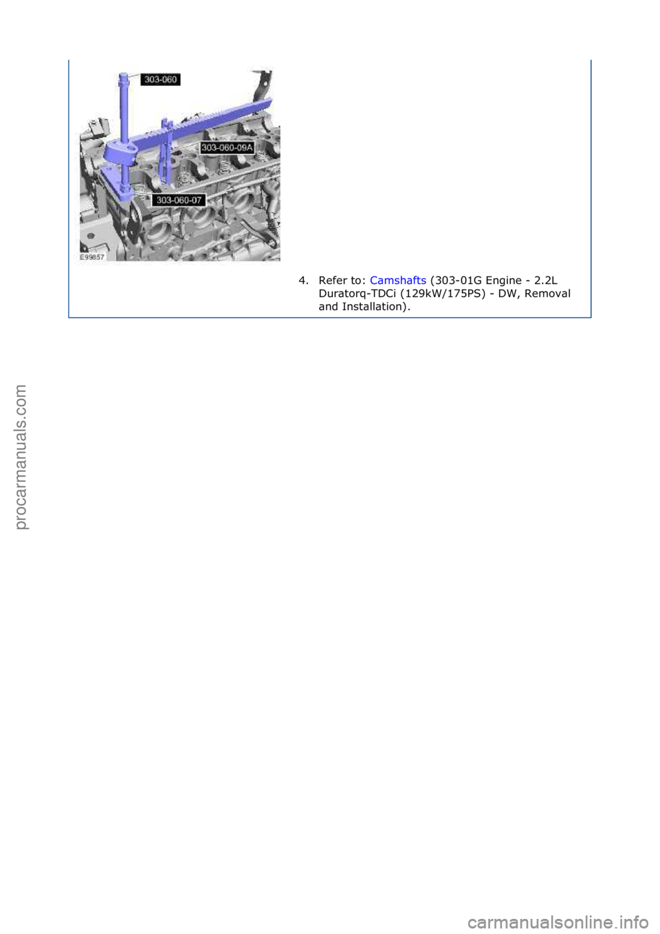 FORD GALAXY 2006  Service Repair Manual 4. Refer\fto:\fC\bmsh\bfts\f(303-01G\fEngine\f-\f2.2L\f
Dur
\btorq-TDCi\f(129kW/175PS)\f-\fDW,\fRemov\bl\f
\bnd\fInst\bll\btion).\f
\f\f
Стр. 4 из
 4
05.01.2013http://127.0.0.1:8888/wsm/js/proced