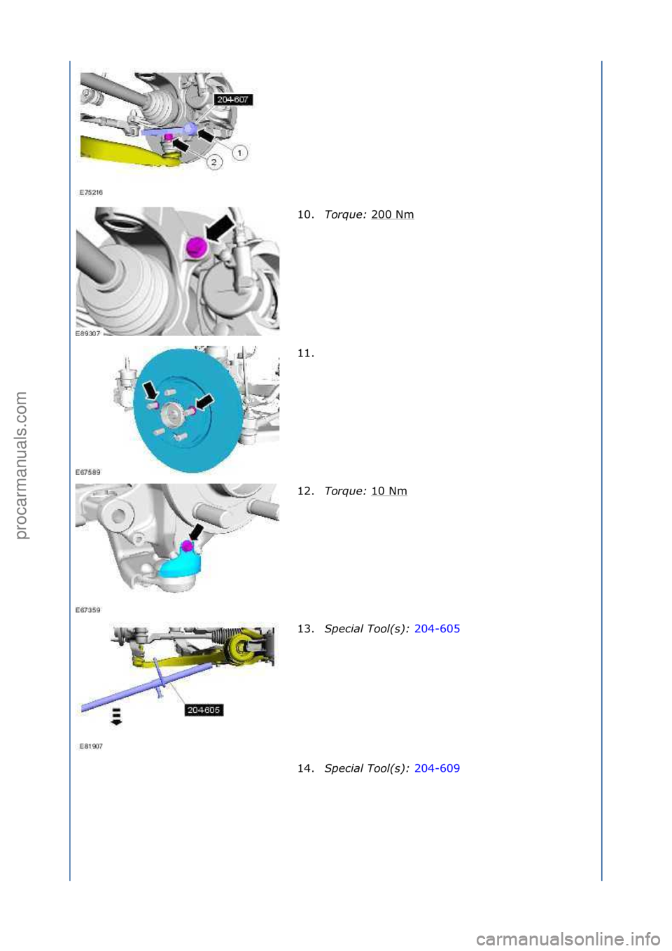 FORD GALAXY 2006  Service Repair Manual 10.Torque:\b 200\fNm\f
11. \f
12. Torque:\b 10\fNm
\f
13. Spec\fal\bTool(s):\b 204-605\f
14 .S

pec\fal\bTool(s):\b 204-609\f
\f\f
\f\f
\f\f
\f\f
\f\f
Стр. 3 из
 4
04.01.2013http://127.0.0.1:8888