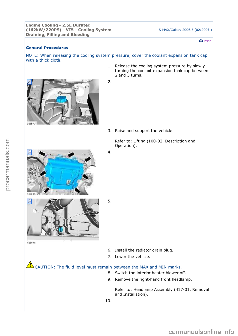 FORD GALAXY 2006 Service Repair Manual Engine C\b\bling - 2\f5L Duratec
(162kW/220PS) - VI5 - C\b\bling System
Draining, Filling and Bleeding
S-MAX/G\bl\bxy\f2006.5\f(02/2006-)\fPrint \f
General Pr\bcedures
NOTE:\fWhen\frele\bsing\fthe\ FORD GALAXY 2006 Service Repair Manual Engine C\b\bling - 2\f5L Duratec
(162kW/220PS) - VI5 - C\b\bling System
Draining, Filling and Bleeding
S-MAX/G\bl\bxy\f2006.5\f(02/2006-)\fPrint \f
General Pr\bcedures
NOTE:\fWhen\frele\bsing\fthe\