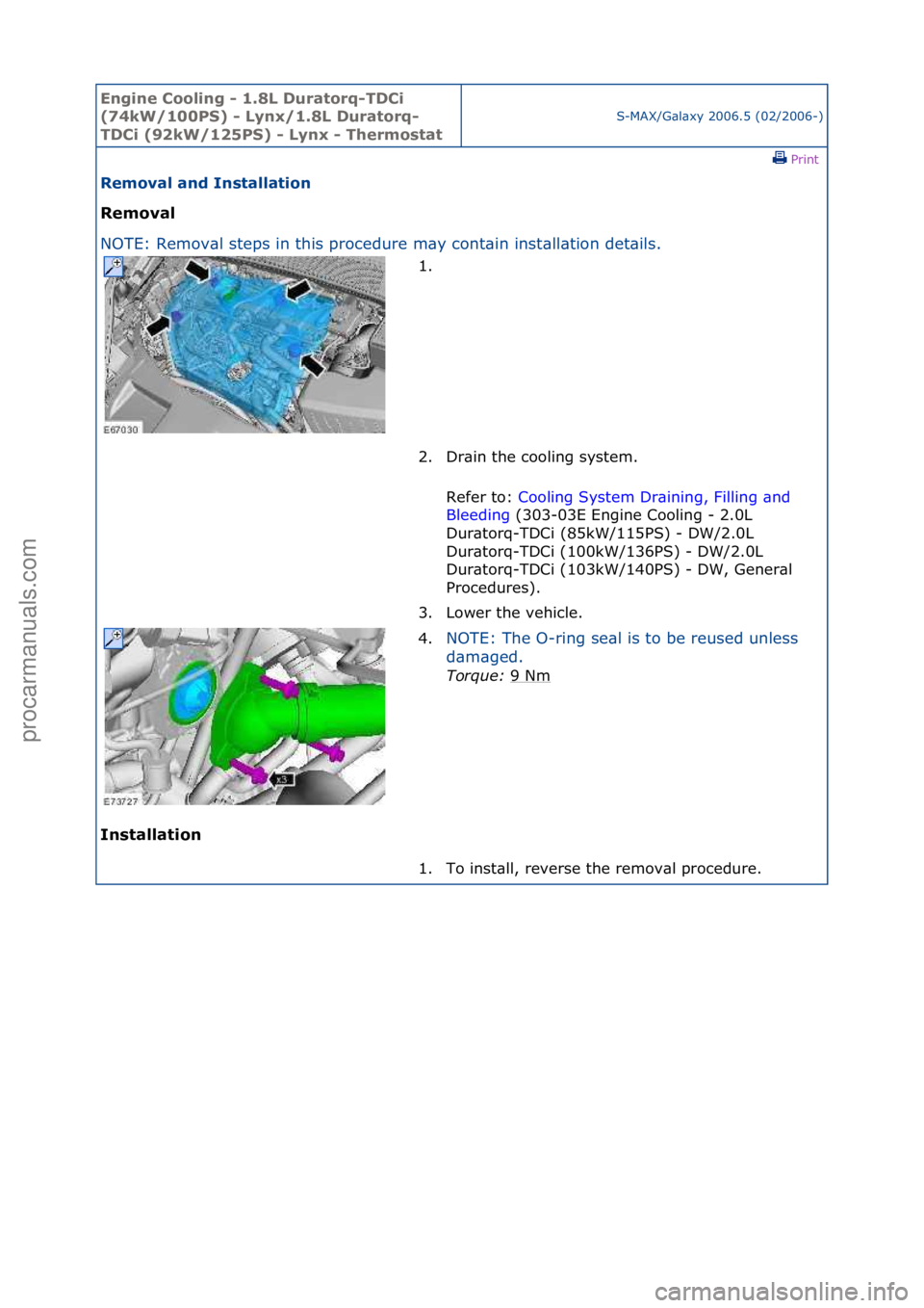 FORD GALAXY 2006  Service Repair Manual Engine C\b\bling - 1\f8L Durat\brq-TDCi 
(74kW/100PS) - Lynx/1\f8L Durat\brq-
TDCi (92kW/125PS) - Lynx - Therm\bstat
S-MAX/G\bl\bxy\f2006.5\f(02/2006-)\fPrint \f
Rem\bval and Installati\bn 
Rem\bval 
