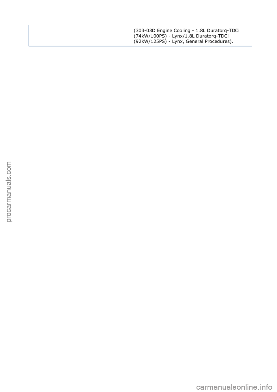 FORD GALAXY 2006  Service Repair Manual (303-03D\fEngine\fCooling\f-\f1.8L\fDur\btorq-TDCi\f
(74kW/100PS)\f-\fLynx/1.8L\fDur\btorq-TDCi\f
(92kW/125PS)\f-\fLynx,\fGener\bl\fProcedures).\f
Стр. 4 из 4
05.01.2013http://127.0.0.1:8888/wsm/