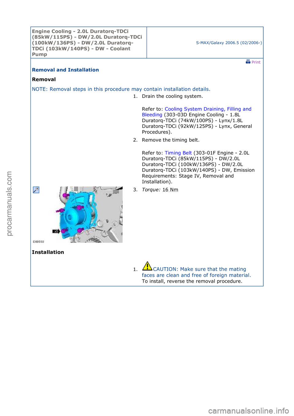 FORD GALAXY 2006  Service Repair Manual Engine C\b\bling - 2\f0L Durat\brq-TDCi 
(85kW/115PS) - DW/2\f0L Durat\brq-TDCi 
(100kW/136PS) - DW/2\f0L Durat\brq-
TDCi (103kW/140PS) - DW - C\b\blant 
Pump
S-MAX/G\bl\bxy\f2006.5\f(02/2006-)\fPrint