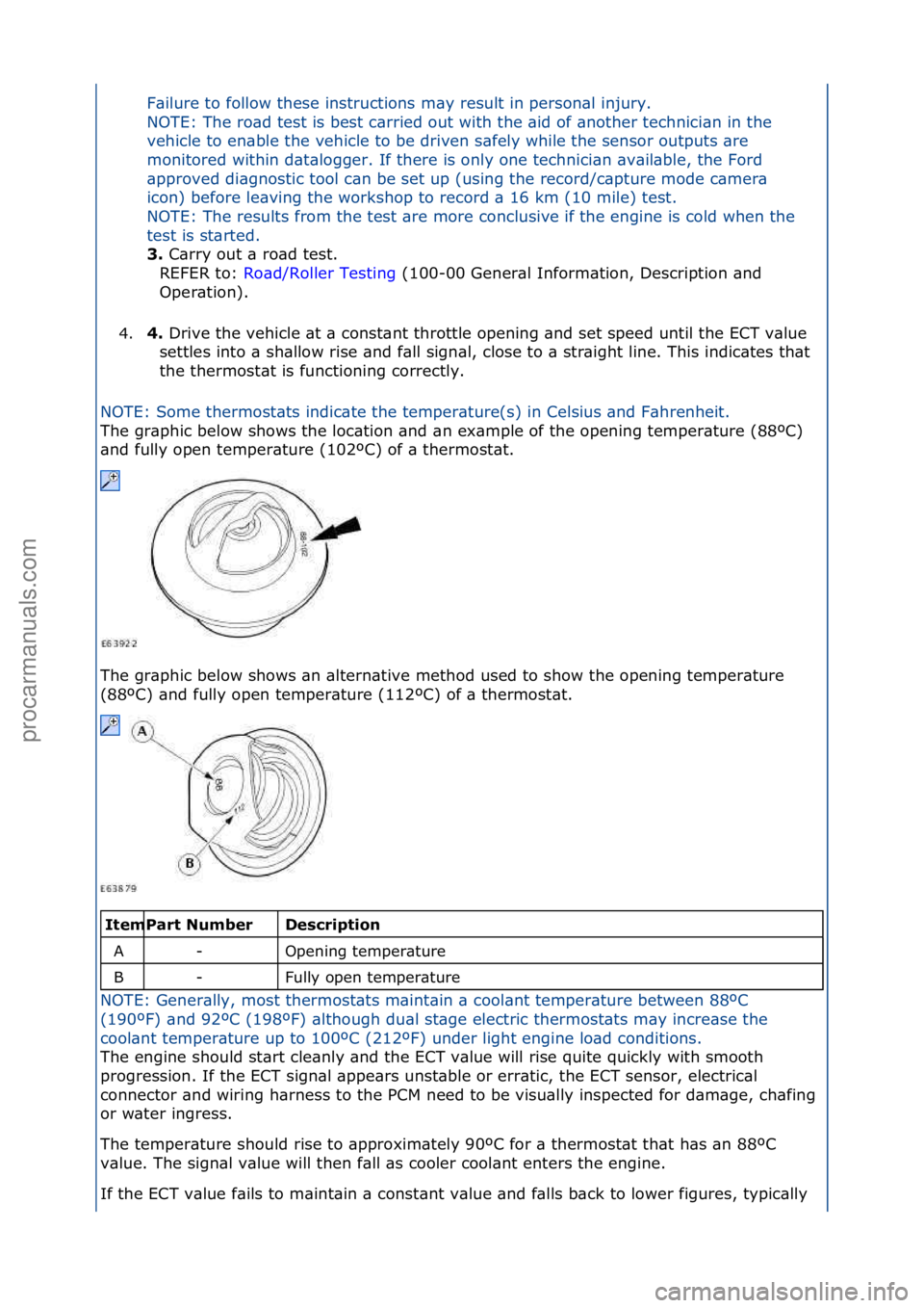 FORD GALAXY 2006  Service Repair Manual F\bilure\fto\ffollow\fthese\finstructions\fm\by\fresult\fin\fperson\bl\finjury.\f
NOTE:\fThe\fro\bd\ftest\fis\fbest\fc\brried\fout\fwith\fthe\f\bid\fof\f\bnother\ftechnici\bn\fin\fthe\f
vehicle\fto\fe