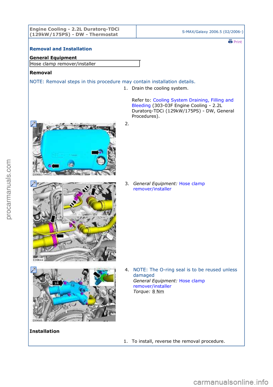 FORD GALAXY 2006  Service Repair Manual Engine C\b\bling - 2\f2L Durat\brq-TDCi 
(129kW/175PS) - DW - Therm\bstatS-MAX/G\bl\bxy\f2006.5\f(02/2006-)\fPrint \f
Rem\bval and Installati\bn 
General Equipment 
Rem\bval 
NO

TE:\fRemov\bl\fsteps\