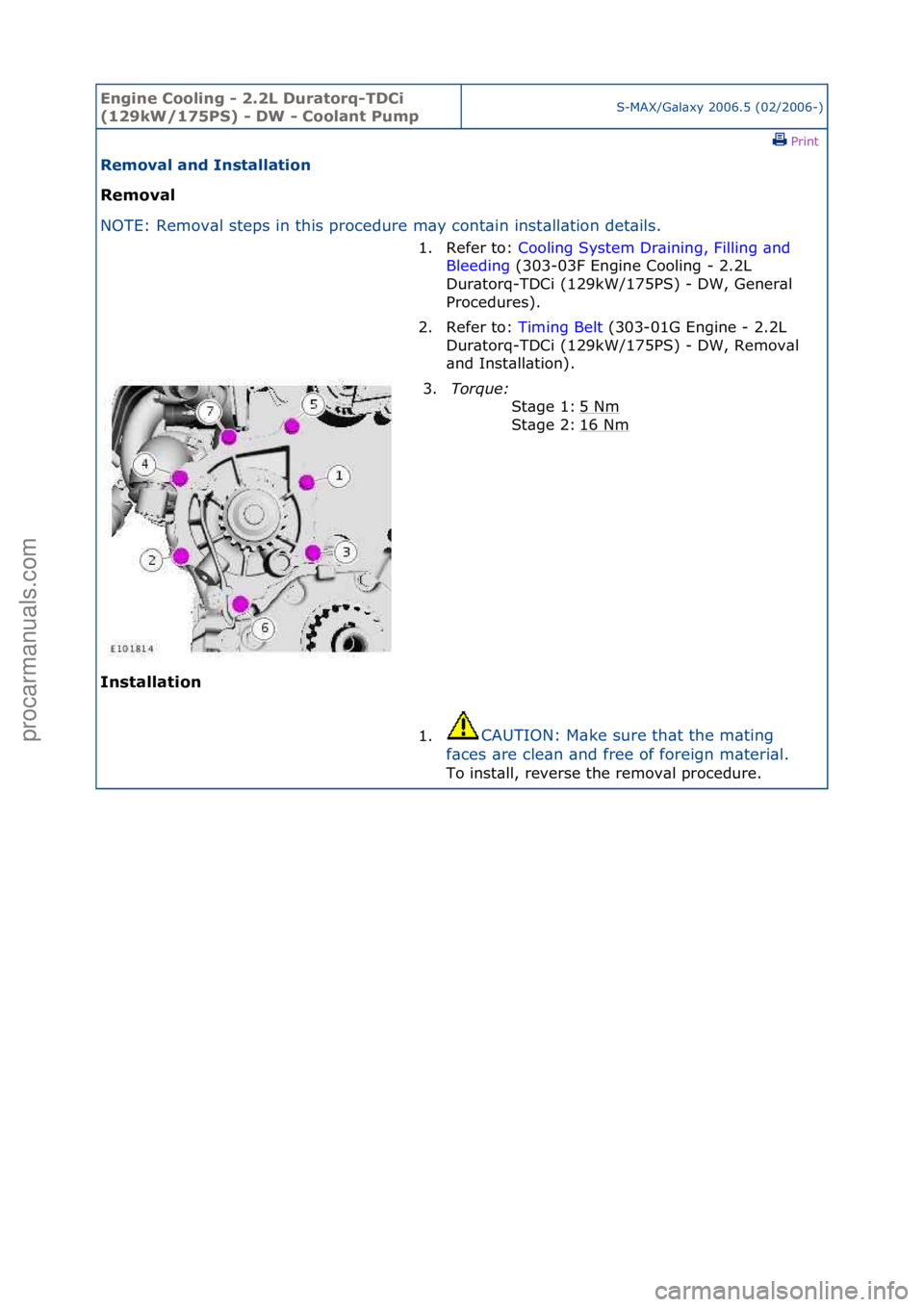 FORD GALAXY 2006  Service Repair Manual Engine C\b\bling - 2\f2L Durat\brq-TDCi 
(129kW/175PS) - DW - C\b\blant PumpS-MAX/G\bl\bxy\f2006.5\f(02/2006-)\fPrint \f
Rem\bval and Installati\bn 
Rem\bval 
NO

TE:\fRemov\bl\fsteps\fin\fthis\fproce