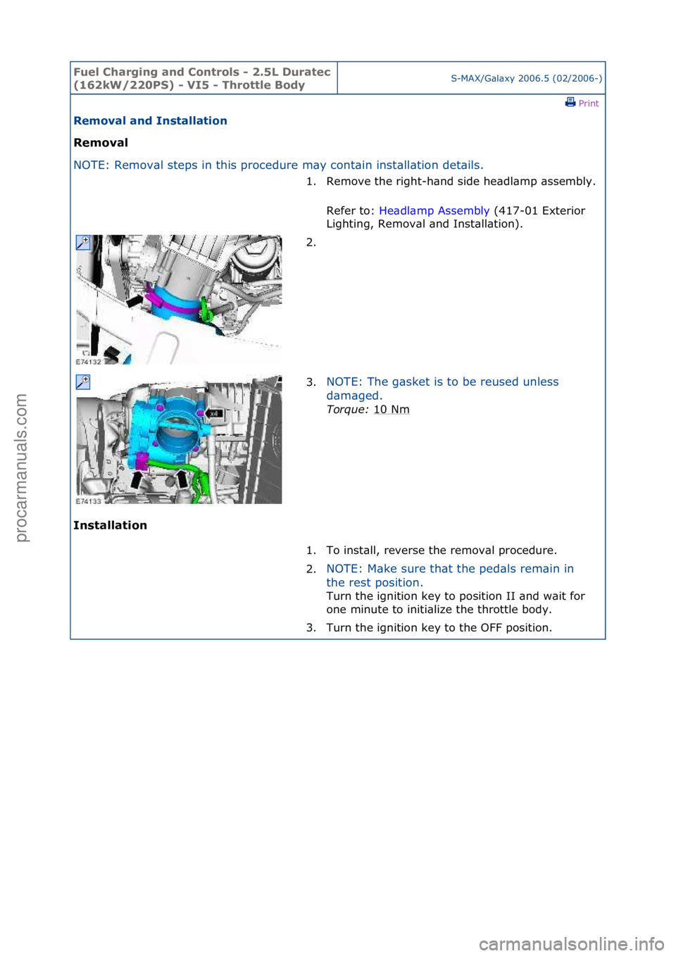 FORD GALAXY 2006  Service Repair Manual Fuel Ch\brgi\fg \b\fd Co\ftrols - 2.5L Dur\btec 
(162kW/220PS) - VI5 - Throttle BodyS-MAX/G\bl\bxy\f2006.5\f(02/2006-)\fPrint \f
Remov\bl \b\fd I\fst\bll\btio\f 
Remov\bl 
NO

TE:\fRemov\bl\fsteps\fin