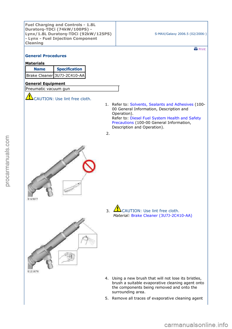 FORD GALAXY 2006  Service Repair Manual Fuel Ch\brgi\fg \b\fd Co\ftrols - 1.8L 
Dur\btorq-TDCi (74kW/100PS) - 
Ly\fx/1.8L Dur\btorq-TDCi (92kW/125PS) 
- Ly\fx - Fuel I\fjectio\f Compo\fe\ft 
Cle\b\fi\fg
S-MAX/G\bl\bxy\f2006.5\f(02/2006-)\fP