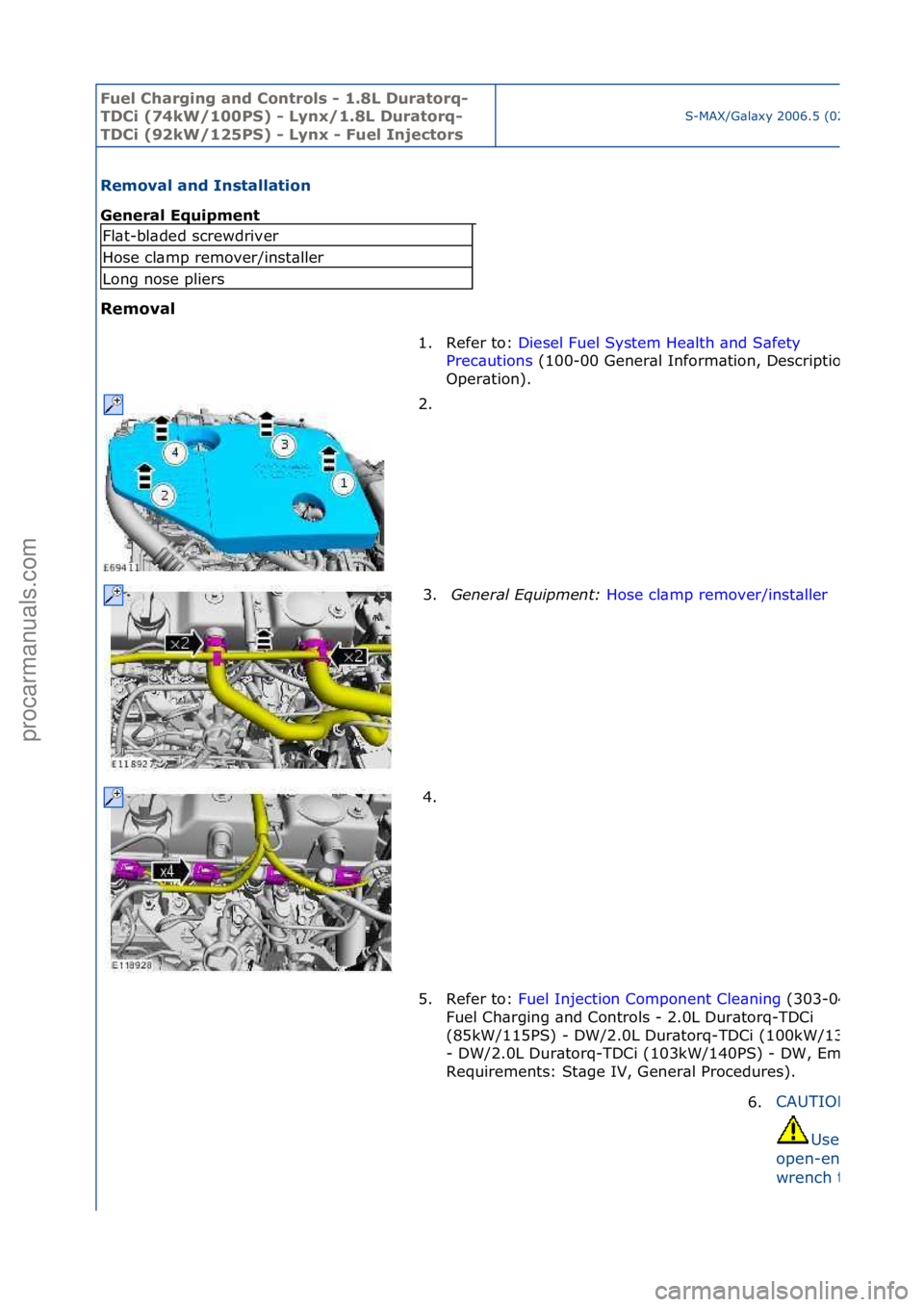 FORD GALAXY 2006  Service Repair Manual Fuel Ch\brgi\fg \b\fd Co\ftrols - 1.8L Dur\btorq-
TDCi (74kW/100PS) - Ly\fx/1.8L Dur\btorq-
TDCi (92kW/125PS) - Ly\fx - Fuel I\fjectors
S-MAX/G\bl\bxy\f2006.5\f(02/2006
Remov\bl \b\fd I\fst\bll\btio\f