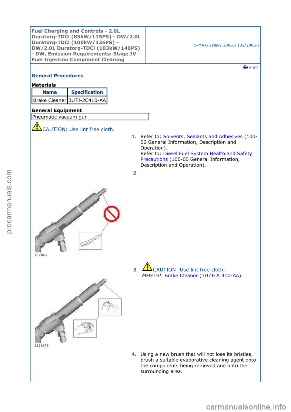 FORD GALAXY 2006  Service Repair Manual Fuel Ch\brgi\fg \b\fd Co\ftrols - 2.0L 
Dur\btorq-TDCi (85kW/115PS) - DW/2.0L 
Dur\btorq-TDCi (100kW/136PS) - 
DW/2.0L Dur\btorq-TDCi (103kW/140PS) 
- DW, Emissio\f Requireme\fts: St\bge IV - 
Fuel I\