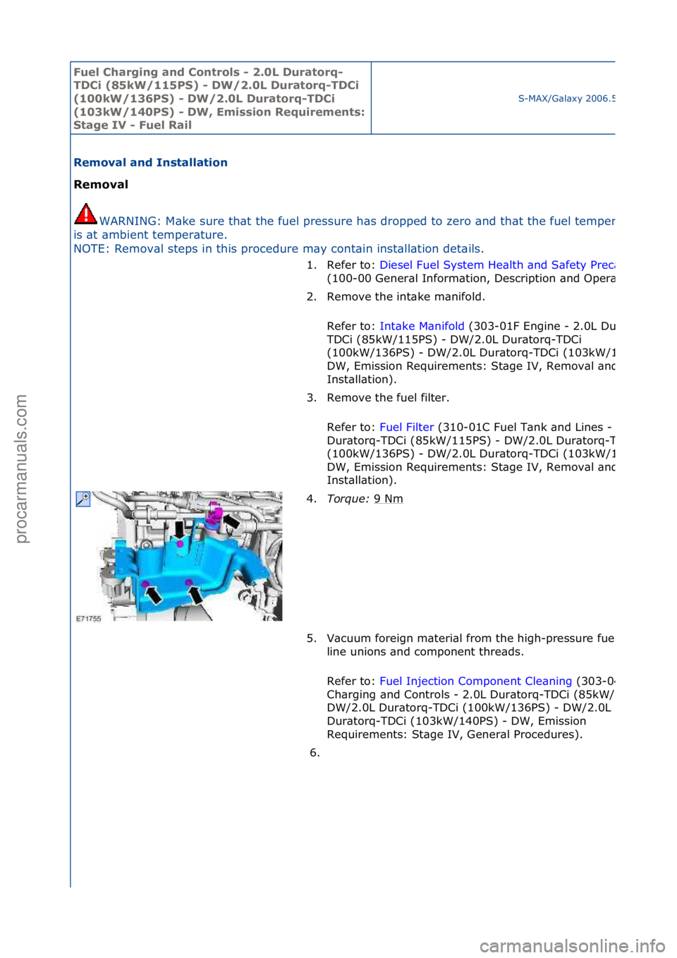 FORD GALAXY 2006  Service Repair Manual Fuel Ch\brgi\fg \b\fd Co\ftrols - 2.0L Dur\btorq-
TDCi (85kW/115PS) - DW/2.0L Dur\btorq-TDCi 
(100kW/136PS) - DW/2.0L Dur\btorq-TDCi 
(103kW/140PS) - DW, Emissio\f Requireme\fts: 
St\bge IV - Fuel R\b