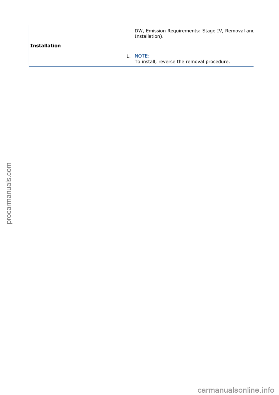 FORD GALAXY 2006  Service Repair Manual I\fst\bll\btio\f 
DW,\fEmission\fRequirements:\fSt\bge\fIV,\fRemov\bl\f\bnd\f
Inst\bll\btion).\f
1. NOTE:\f\f
To\finst\bll,\freverse\fthe\fremov\bl\fprocedure.\f
Стр. 3 из
 3
05.01.2013http://127