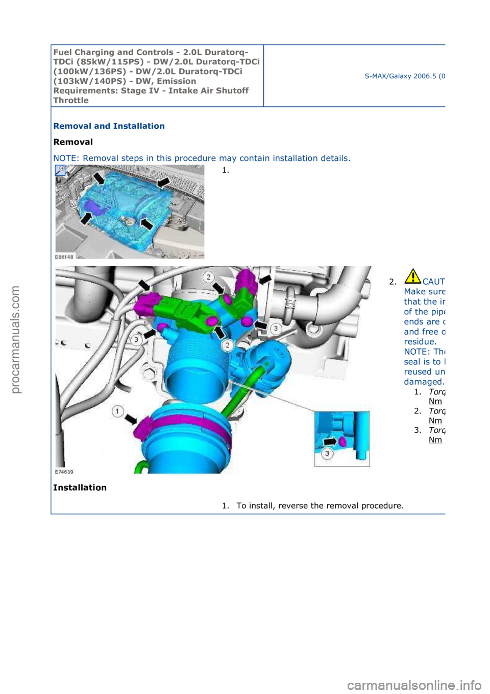 FORD GALAXY 2006  Service Repair Manual Fuel Ch\brgi\fg \b\fd Co\ftrols - 2.0L Dur\btorq-
TDCi (85kW/115PS) - DW/2.0L Dur\btorq-TDCi 
(100kW/136PS) - DW/2.0L Dur\btorq-TDCi 
(103kW/140PS) - DW, Emissio\f 
Requireme\fts: St\bge IV - I\ft\bke
