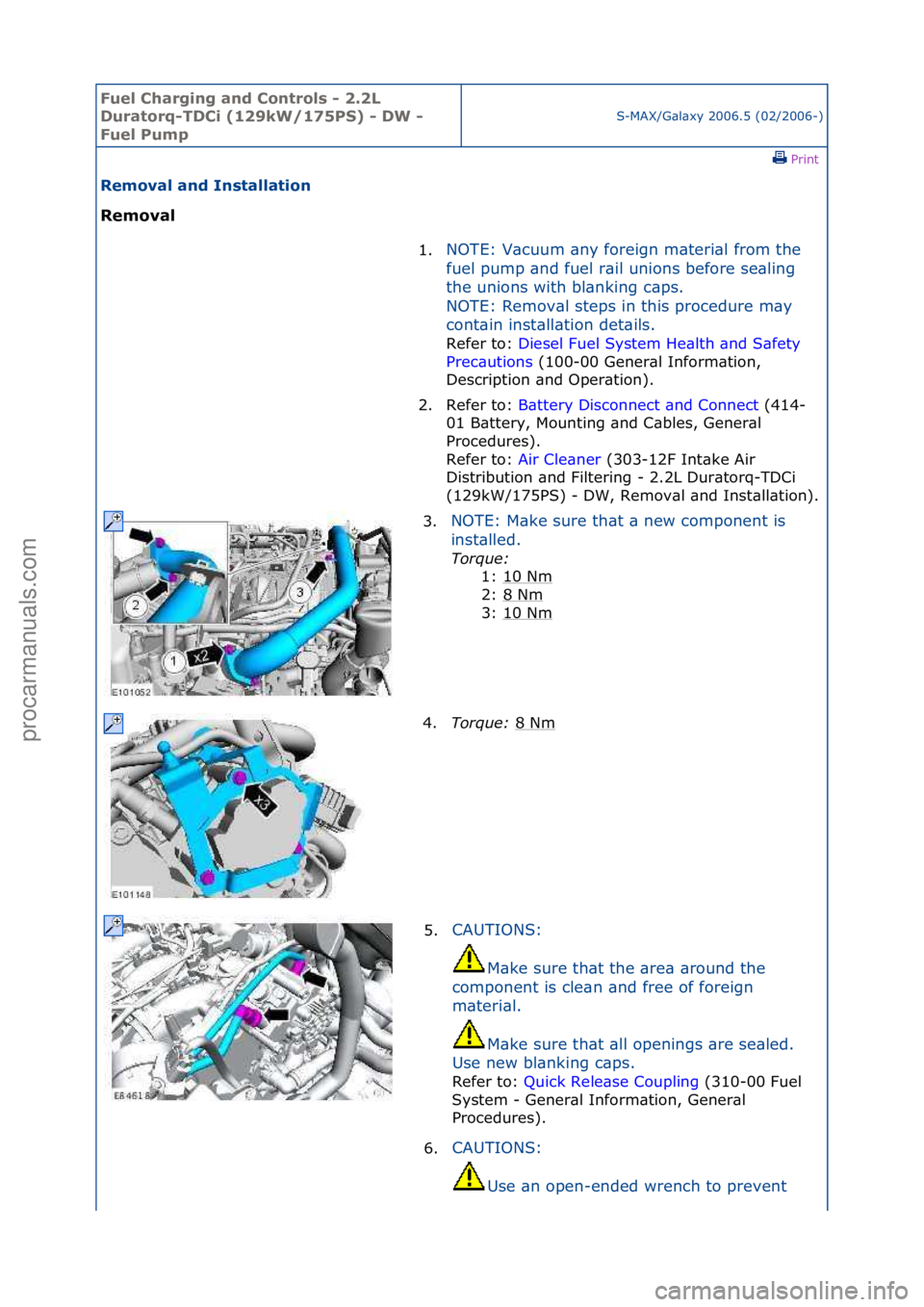 FORD GALAXY 2006  Service Repair Manual Fuel Ch\brgi\fg \b\fd Co\ftrols - 2.2L 
Dur\btorq-TDCi (129kW/175PS) - DW - 
Fuel Pump
S-MAX/G\bl\bxy\f2006.5\f(02/2006-)\fPrint \f
Remov\bl \b\fd I\fst\bll\btio\f 
Remov\bl 
1.NOTE:\fV\bcuum\f\bny\ff