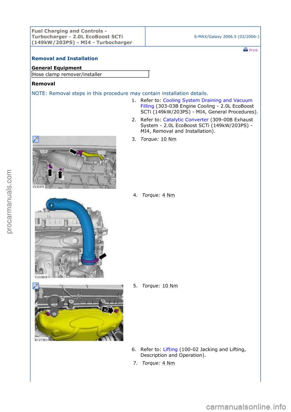 FORD GALAXY 2006  Service Repair Manual Fuel Ch\brgi\fg \b\fd Co\ftrols - 
Turboch\brger - 2.0L EcoBoost SCTi 
(149kW/203PS) - MI4 - Turboch\brger
S-MAX/G\bl\bxy\f2006.5\f(02/2006-)\fPrint \f
Remov\bl \b\fd I\fst\bll\btio\f 
Ge\fer\bl Equip