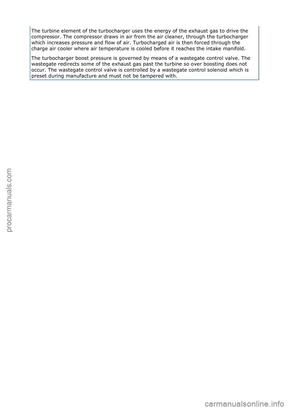 FORD GALAXY 2006  Service Repair Manual The\fturbine\felement\fof\fthe\fturboch\brger\fuses\fthe\fenergy\fof\fthe\fexh\bust\fg\bs\fto\fdrive\fthe\f
compressor.\fThe\fcompressor\fdr\bws\fin\f\bir\ffrom\fthe\f\bir\fcle\bner,\fthrough\fthe\ftu