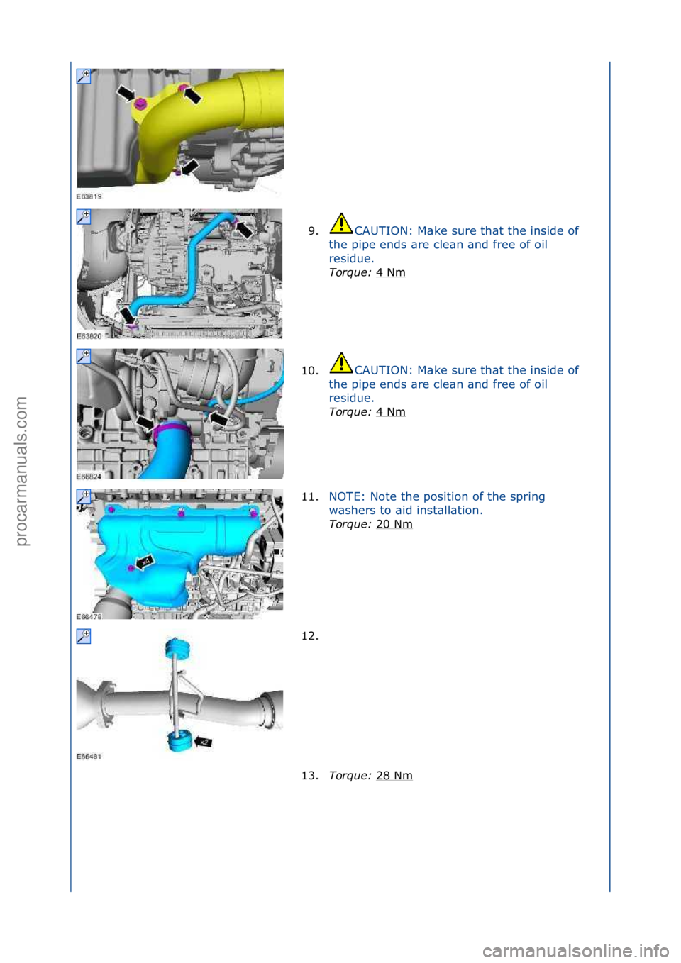 FORD GALAXY 2006  Service Repair Manual 9.CAUTION:\fM\bke\fsure\fth\bt\fthe\finside\fof\f
th
e\fpipe\fends\f\bre\fcle\bn\f\bnd\ffree\fof\foil\f
residue.\f Torque:\b 4\fNm
\f
10. CAUTION:\fM\bke\fsure\fth\bt\fthe\finside\fof\f
th
e\fpipe\fen