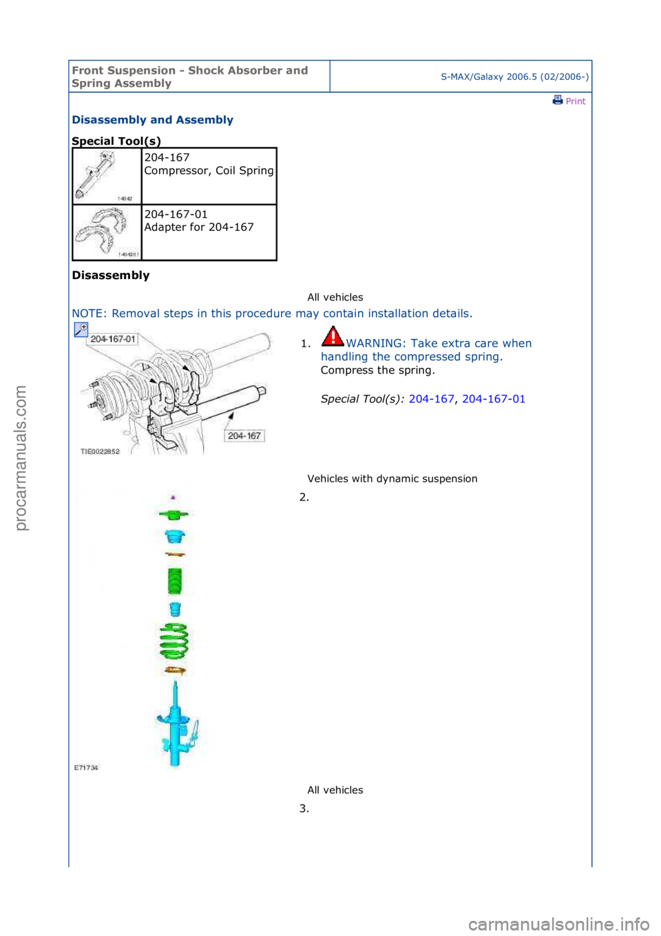 FORD GALAXY 2006  Service Repair Manual Front S\bspens\fon - Shock Absorber and 
Spr\fng AssemblyS-MAX/G\bl\bxy\f2006.5\f(02/2006-)\fPrint \f
D\fsassembly and Assembly 
Spec\fal Tool(s) 
D\fsassembly 
All\fvehicles\f
NOTE:\fRemov\bl\fsteps\