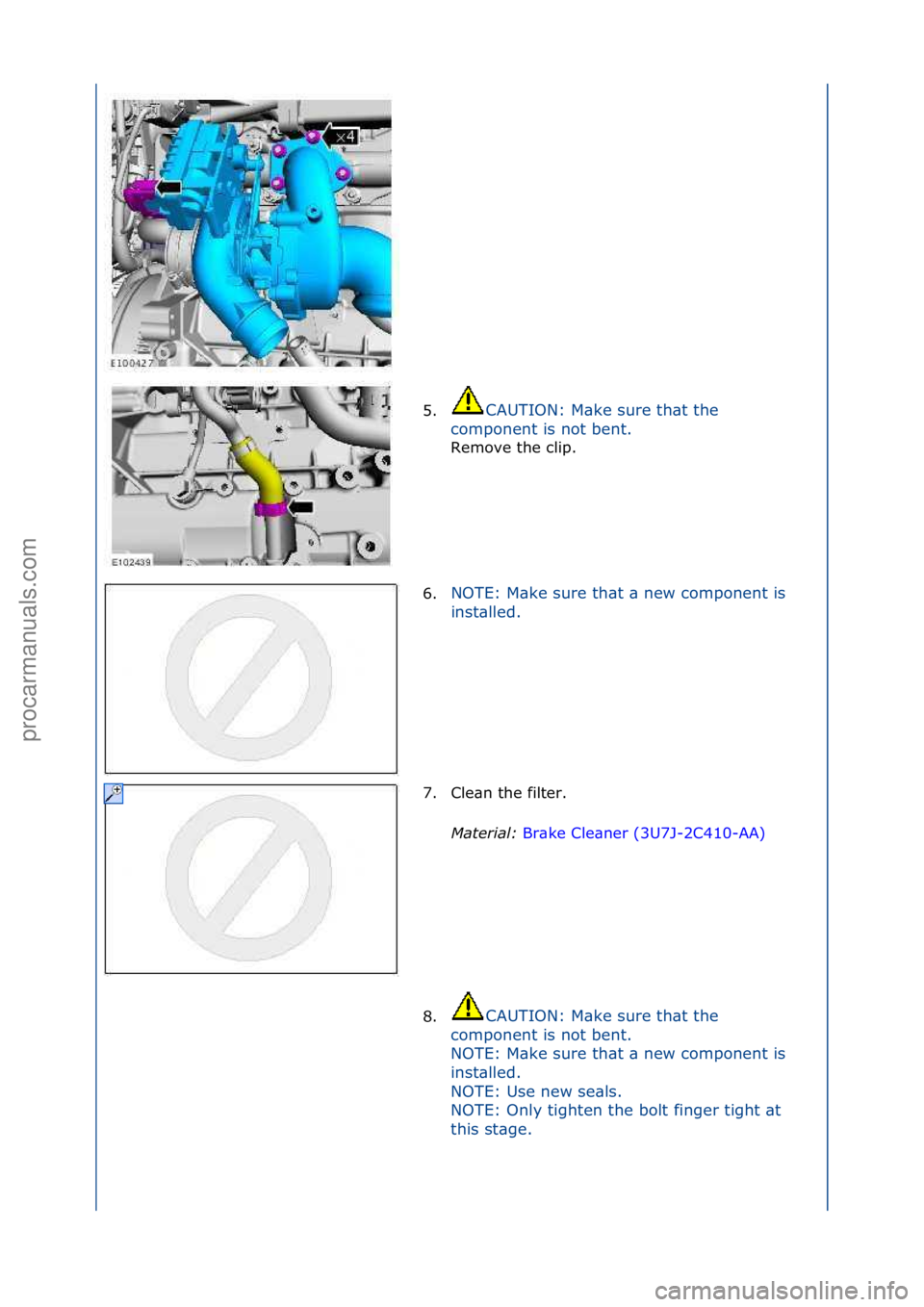 FORD GALAXY 2006  Service Repair Manual 5.CAUTION:\fM\bke\fsure\fth\bt\fthe\f
co
mponent\fis\fnot\fbent.\f
Remove\fthe\fclip.\f
6. NOTE:\fM\bke\fsure\fth\bt\f\b\fnew\fcomponent\fis\f
in
st\blled.\f
7. Cle\bn\fthe\ffilter.\f Mat

er\fal:\bBr