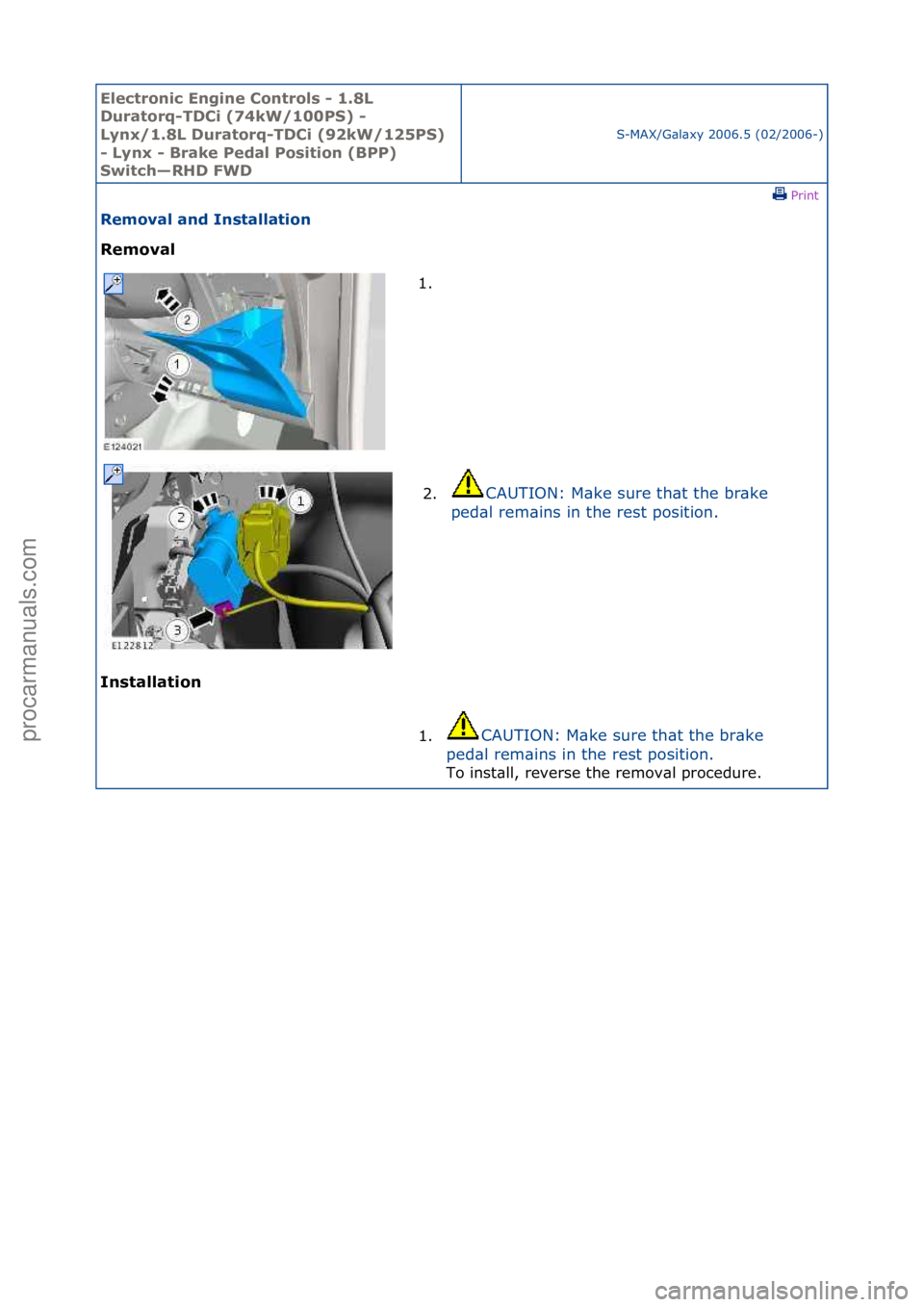 FORD GALAXY 2006  Service Repair Manual Electro\bic E\bgi\be \fo\btrols - 1.8L 
Duratorq-TD\fi (74kW/100PS) - 
Ly\bx/1.8L Duratorq-TD\fi (92kW/125PS) 
- Ly\bx - Brake Pedal Positio\b (BPP) 
Switch—RHD FWD
S-MAX/G\bl\bxy\f2006.5\f(02/2006-