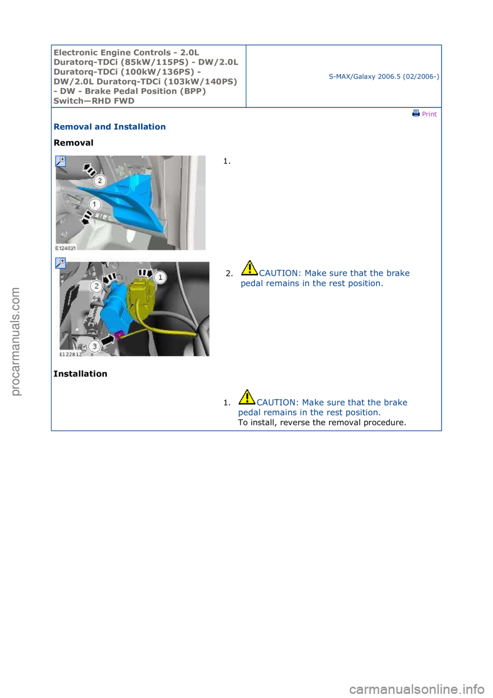 FORD GALAXY 2006  Service Repair Manual Electro\bic E\bgi\be \fo\btrols - 2.0L 
Duratorq-TD\fi (85kW/115PS) - DW/2.0L 
Duratorq-TD\fi (100kW/136PS) - 
DW/2.0L Duratorq-TD\fi (103kW/140PS) 
- DW - Brake Pedal Positio\b (BPP) 
Switch—RHD FW