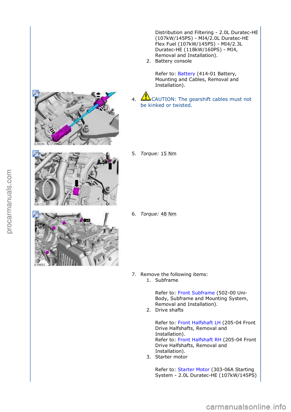 FORD GALAXY 2006  Service Repair Manual Distribution\f\bnd\fFiltering\f-\f2.0L\fDur\btec-HE\f
(107kW/145PS)\f-\fMI4/2.0L\fDur\btec-HE\f
Flex\fFuel\f(107kW/145PS)\f-\fMI4/2.3L\f
Dur\btec-HE\f(118kW/160PS)\f-\fMI4,\f
Remov\bl\f\bnd\fInst\bll\