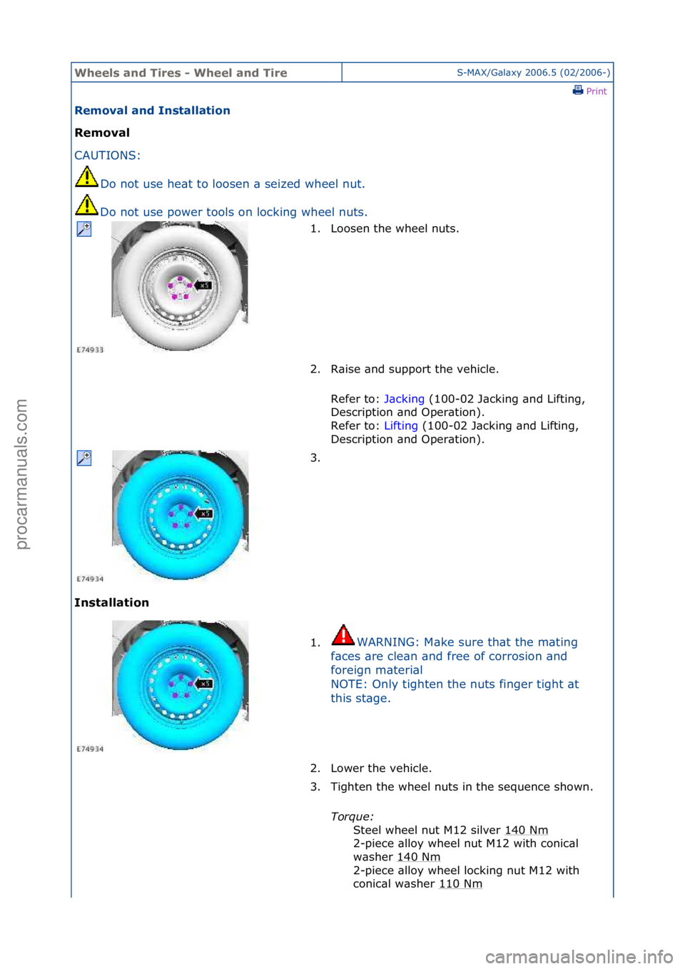 FORD GALAXY 2006  Service Repair Manual Wheels a\bd Ti\fes - Wheel a\bd Ti\feS-MAX/G\bl\bxy\f2006.5\f(02/2006-)\fPrint \f
Removal a\bd I\bstallatio\b 
Removal 
CA

UTIONS:\f
Do\f
 not\fuse\fhe\bt\fto\floosen\f\b\fseized\fwheel\fnut.\f
Do\fn