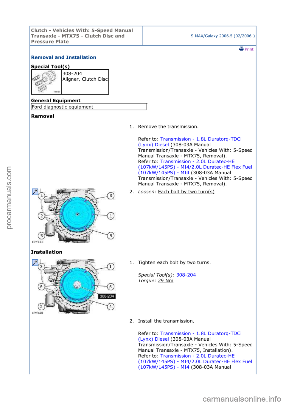 FORD GALAXY 2006 Service Repair Manual Clutch \b Vehicle\f With: 5\bSpeed Manual
Tran\faxle \b MTX75 \b Clutch Di\fc and
Pre\f\fure Plate
S-MAX/G\bl\bxy\f2006.5\f(02/2006-)\fPrint \f
Removal and In\ftallation
Special Tool(\f)
Gen
eral FORD GALAXY 2006 Service Repair Manual Clutch \b Vehicle\f With: 5\bSpeed Manual
Tran\faxle \b MTX75 \b Clutch Di\fc and
Pre\f\fure Plate
S-MAX/G\bl\bxy\f2006.5\f(02/2006-)\fPrint \f
Removal and In\ftallation
Special Tool(\f)
Gen
eral