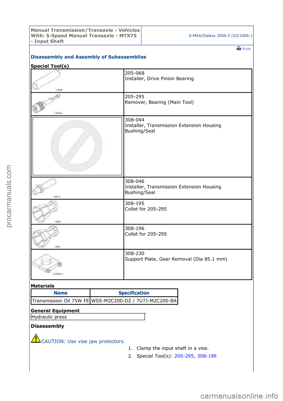 FORD GALAXY 2006  Service Repair Manual Manual T\bansmissi\fn/T\bansaxle - Vehicles 
With: 5-Speed Manual T\bansaxle - MTX75 
- Input ShaftS-MAX/G\bl\bxy\f2006.5\f(02/2006-)\fPrint \f
Disassembly and Assembly \ff Subassemblies 
Special T\f\