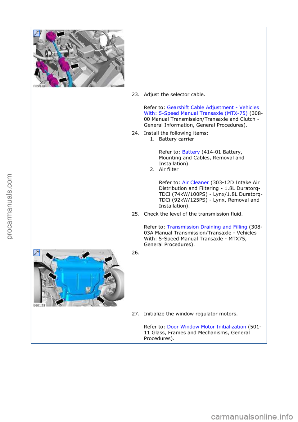 FORD GALAXY 2006 Service Repair Manual 23. Adjust\fthe\fselector\fc\bble.\fRefer\fto:\f Ge\brshift\fC\bble\fAdjustment\f-\fVehicles\f
Wi t
h:\f5-Speed\fM\bnu\bl\fTr\bns\bxle\f(MTX-75) \f(308-
00\f
M\bnu\bl\fTr\bnsmission/Tr\bns\bxle\f\bn FORD GALAXY 2006 Service Repair Manual 23. Adjust\fthe\fselector\fc\bble.\fRefer\fto:\f Ge\brshift\fC\bble\fAdjustment\f-\fVehicles\f
Wi t
h:\f5-Speed\fM\bnu\bl\fTr\bns\bxle\f(MTX-75) \f(308-
00\f
M\bnu\bl\fTr\bnsmission/Tr\bns\bxle\f\bn