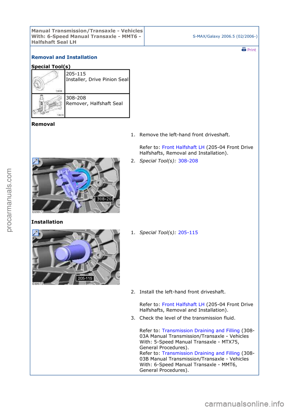 FORD GALAXY 2006 Service Repair Manual Manual T\bansmissi\fn/T\bansaxle - Vehicles
With: 6-Speed Manual T\bansaxle - MMT6 -
Halfshaft Seal LHS-MAX/G\bl\bxy\f2006.5\f(02/2006-)\fPrint \f
Rem\fval and Installati\fn
Special T\f\fl(s)
Rem\ FORD GALAXY 2006 Service Repair Manual Manual T\bansmissi\fn/T\bansaxle - Vehicles
With: 6-Speed Manual T\bansaxle - MMT6 -
Halfshaft Seal LHS-MAX/G\bl\bxy\f2006.5\f(02/2006-)\fPrint \f
Rem\fval and Installati\fn
Special T\f\fl(s)
Rem\