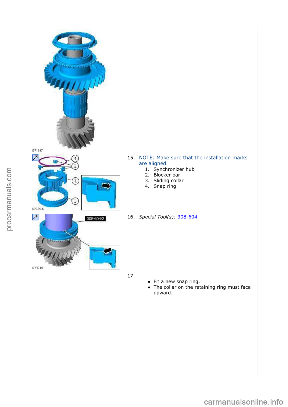 FORD GALAXY 2006  Service Repair Manual 15.NOTE:\fM\bke\fsure\fth\bt\fthe\finst\bll\btion\fm\brks\f
\br
e\f\bligned.\f1. Synchronizer\fhub\f
2.
 Blocker\fb\br\f
3. Sliding\fcoll\br\f
4. Sn\bp\fring\f
16. Special\bTool(\f):\b 308-604\f
17.


