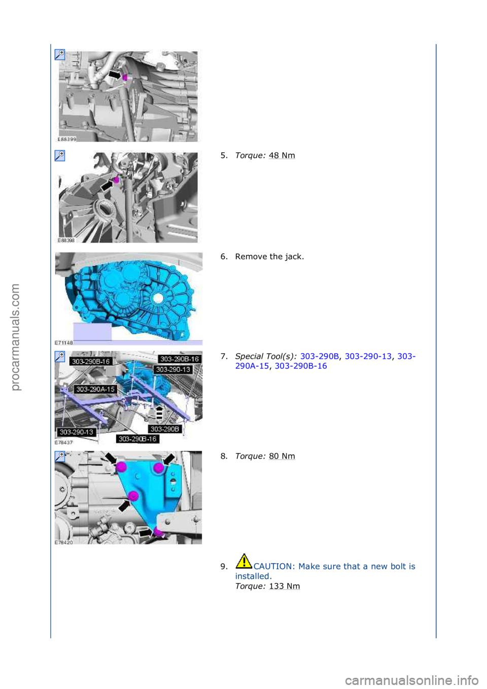 FORD GALAXY 2006  Service Repair Manual 5.Torque\b  48\fNm\f
6. Remove\fthe\fj\bck.\f
7. Special Tool(s)\b  303-290B,\f303-290-13 ,\f303-
29 0

A-15 ,\f303-290B-16 \f
8. To

rque\b  80\fNm
\f
9. CAUTION:\fM\bke\fsure\fth\bt\f\b\fnew\fbolt\f