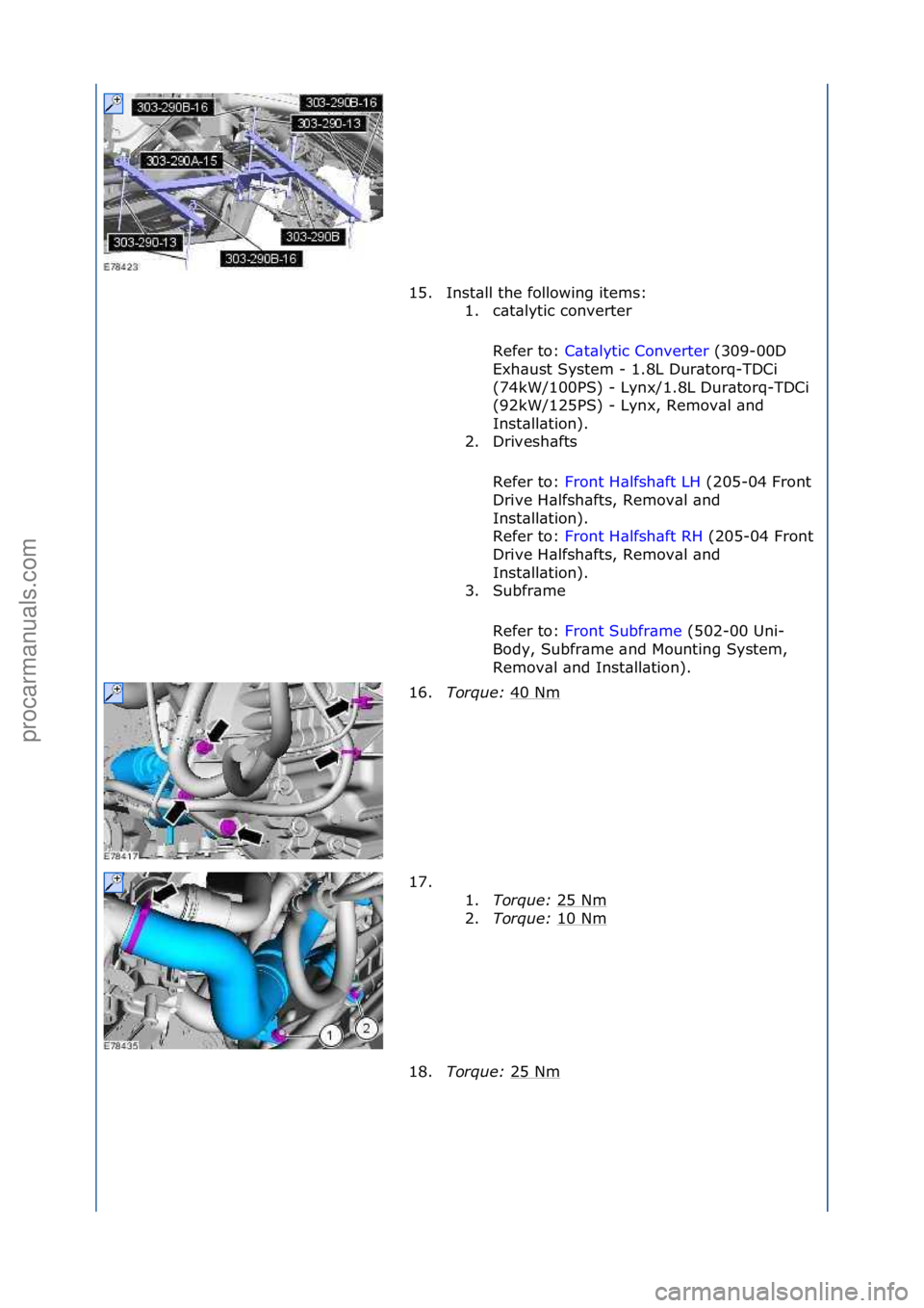 FORD GALAXY 2006  Service Repair Manual 15. Inst\bll\fthe\ffollowing\fitems:\f1. c\bt\blytic\fconverter\f
Refer\fto:\f C\bt\blytic\fConverter \f(309-00D\f
Ex h

\bust\fSystem\f-\f1.8L\fDur\btorq-TDCi\f
(74kW/100PS)\f-\fLynx/1.8L\fDur\btorq-