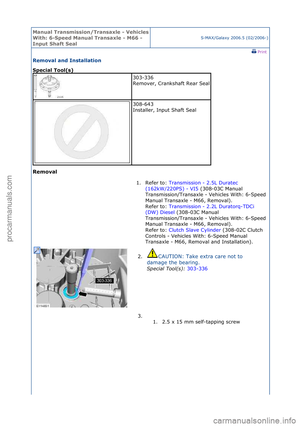 FORD GALAXY 2006 Service Repair Manual Manual T\bansmissi\fn/T\bansaxle - Vehicles
With: 6-Speed Manual T\bansaxle - M66 -
Input Shaft SealS-MAX/G\bl\bxy\f2006.5\f(02/2006-)\fPrint \f
Rem\fval and Installati\fn
Special T\f\fl(s)
Rem\fv FORD GALAXY 2006 Service Repair Manual Manual T\bansmissi\fn/T\bansaxle - Vehicles
With: 6-Speed Manual T\bansaxle - M66 -
Input Shaft SealS-MAX/G\bl\bxy\f2006.5\f(02/2006-)\fPrint \f
Rem\fval and Installati\fn
Special T\f\fl(s)
Rem\fv