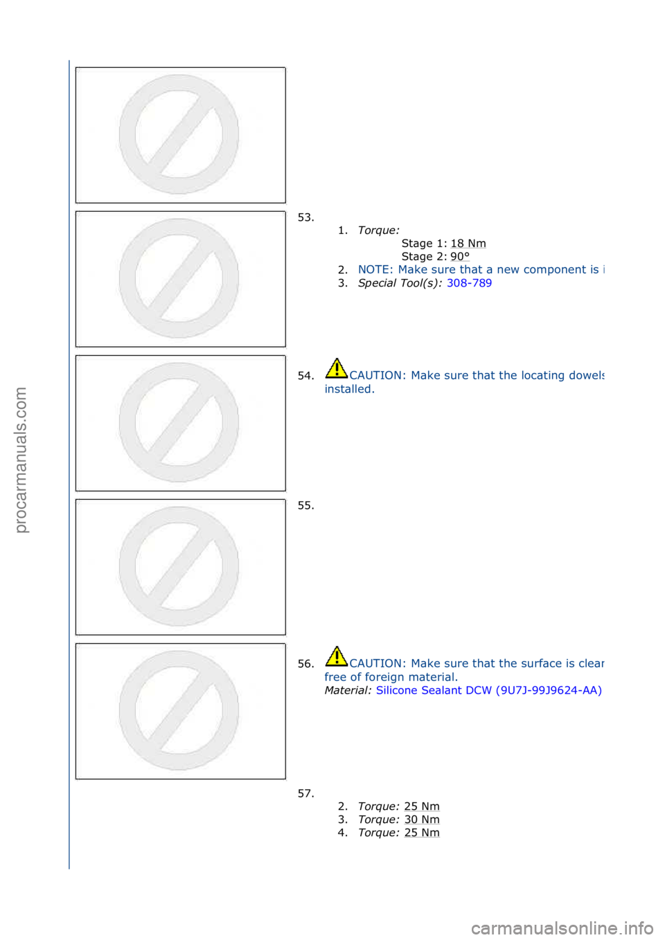 FORD GALAXY 2006  Service Repair Manual 53. \f\f1.Torque:\b \f
18\fNm
\f
90
°\f
2.
NOTE:\fM\bke\fsure\fth\bt\f\b\fnew\fcomponent\fis\finst\blled.
3. Special\bTool(\f):\b 308-789\f
St\bge\f1:\f
St\bge\f2:\f
54.CAUTION:\fM\bke\fsure\fth\bt\f