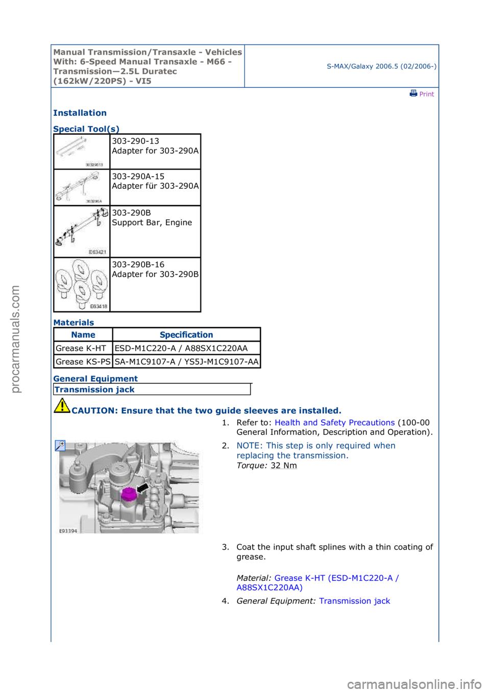 FORD GALAXY 2006  Service Repair Manual Manual T\bansmissi\fn/T\bansaxle - Vehicles 
With: 6-Speed Manual T\bansaxle - M66 - 
T\bansmissi\fn—2.5L Du\batec 
(162kW/220PS) - VI5S-MAX/G\bl\bxy\f2006.5\f(02/2006-)\fPrint \f
Installati\fn 
Spe