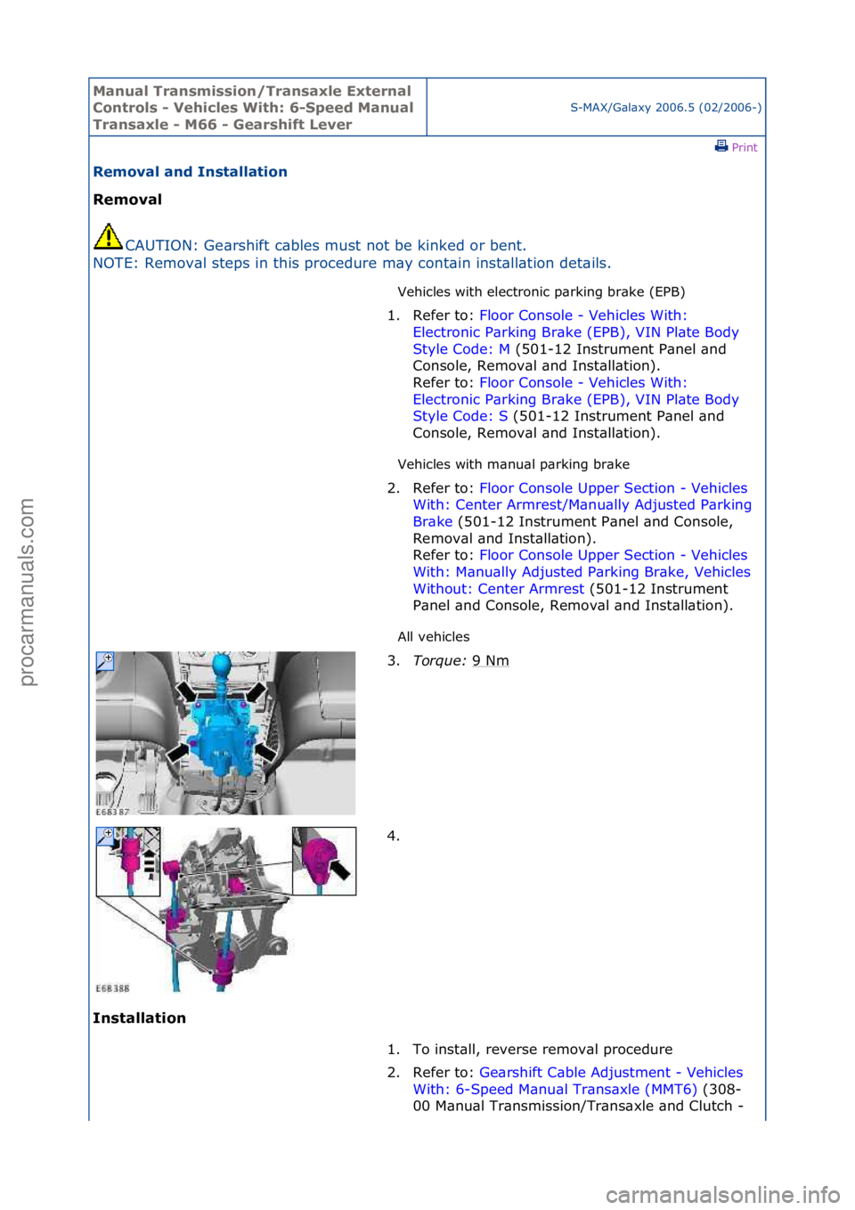 FORD GALAXY 2006 Service Repair Manual Manual T\bansmissi\fn/T\bansaxle Exte\bnal
C\fnt\b\fls - Vehicles With: 6-Speed Manual
T\bansaxle - M66 - Gea\bshift Leve\b
S-MAX/G\bl\bxy\f2006.5\f(02/2006-)\fPrint \f
Rem\fval and Installati\fn
R FORD GALAXY 2006 Service Repair Manual Manual T\bansmissi\fn/T\bansaxle Exte\bnal
C\fnt\b\fls - Vehicles With: 6-Speed Manual
T\bansaxle - M66 - Gea\bshift Leve\b
S-MAX/G\bl\bxy\f2006.5\f(02/2006-)\fPrint \f
Rem\fval and Installati\fn
R