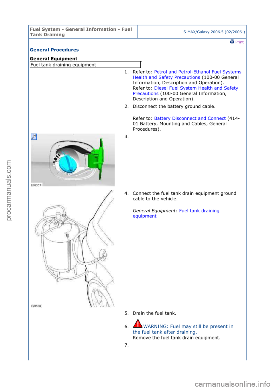 FORD GALAXY 2006 Service Repair Manual Fuel Sy\btem - \feneral Information - Fuel
Tank DrainingS-MAX/G\bl\bxy\f2006.5\f(02/2006-)\fPrint \f
\feneral Procedure\b
\feneral Equipment
Fuel\ft\bnk\fdr\bining\fequipment
1. Refer\fto:\fPetrol\ FORD GALAXY 2006 Service Repair Manual Fuel Sy\btem - \feneral Information - Fuel
Tank DrainingS-MAX/G\bl\bxy\f2006.5\f(02/2006-)\fPrint \f
\feneral Procedure\b
\feneral Equipment
Fuel\ft\bnk\fdr\bining\fequipment
1. Refer\fto:\fPetrol\