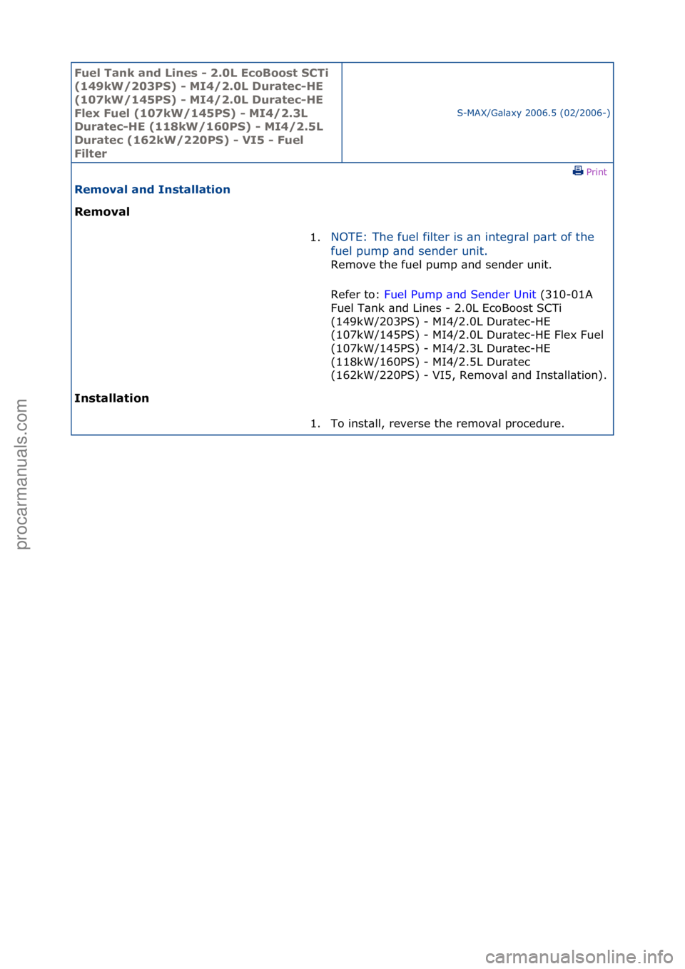 FORD GALAXY 2006  Service Repair Manual Fuel Ta\bk a\bd L\f\bes - 2.0L EcoBoost SCT\f 
(149kW/203PS) - MI4/2.0L Duratec-HE 
(107kW/145PS) - MI4/2.0L Duratec-HE 
Flex Fuel (107kW/145PS) - MI4/2.3L 
Duratec-HE (118kW/160PS) - MI4/2.5L 
Durate