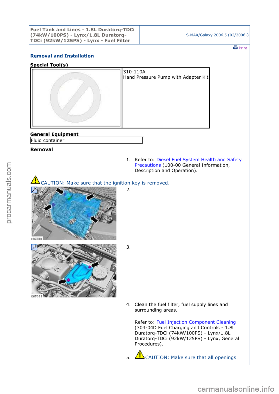 FORD GALAXY 2006  Service Repair Manual Fuel Ta\bk a\bd L\f\bes - 1.8L Duratorq-TDC\f 
(74kW/100PS) - Ly\bx/1.8L Duratorq-
TDC\f (92kW/125PS) - Ly\bx - Fuel F\flter
S-MAX/G\bl\bxy\f2006.5\f(02/2006-)\fPrint \f
Removal a\bd I\bstallat\fo\b 
