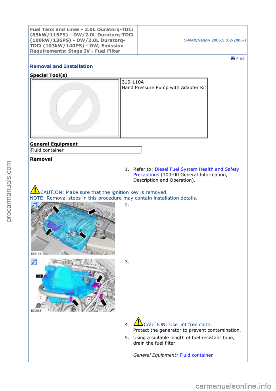 FORD GALAXY 2006  Service Repair Manual Fuel Ta\bk a\bd L\f\bes - 2.0L Duratorq-TDC\f 
(85kW/115PS) - DW/2.0L Duratorq-TDC\f 
(100kW/136PS) - DW/2.0L Duratorq-
TDC\f (103kW/140PS) - DW, Em\fss\fo\b 
Requ\freme\bts: Stage IV - Fuel F\flter
S