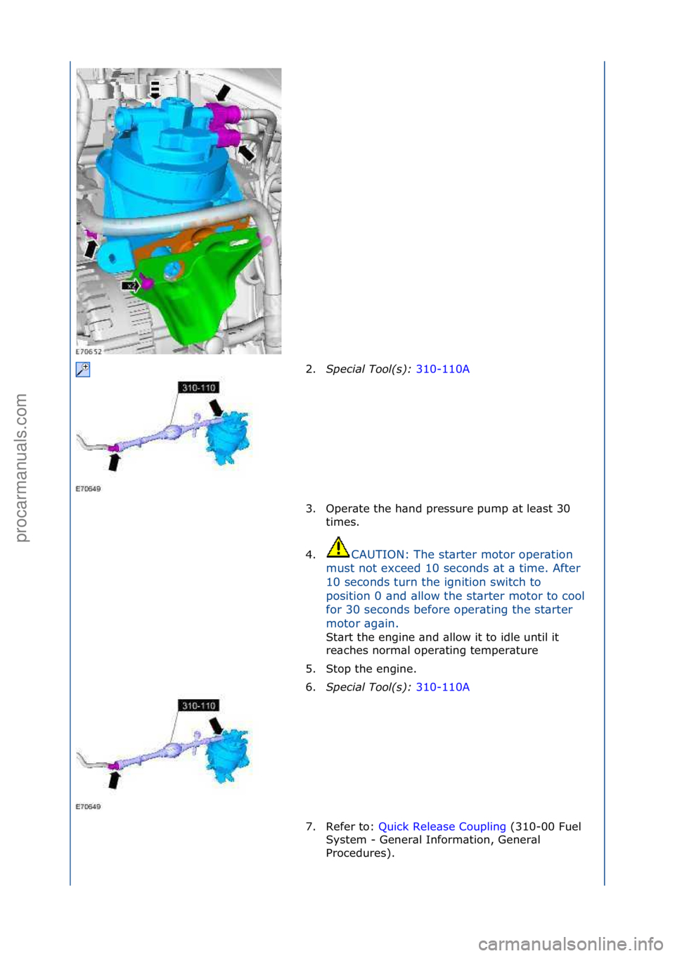 FORD GALAXY 2006  Service Repair Manual 2.S\fecial Tool(s):  310-110A\f
3. O
per\bte\fthe\fh\bnd\fpressure\fpump\f\bt\fle\bst\f30\f
times.\f
4. CAUTION:\fThe\fst\brter\fmotor\foper\btion\f
m u

st\fnot\fexceed\f10\fseconds\f\bt\f\b\ftime.\f
