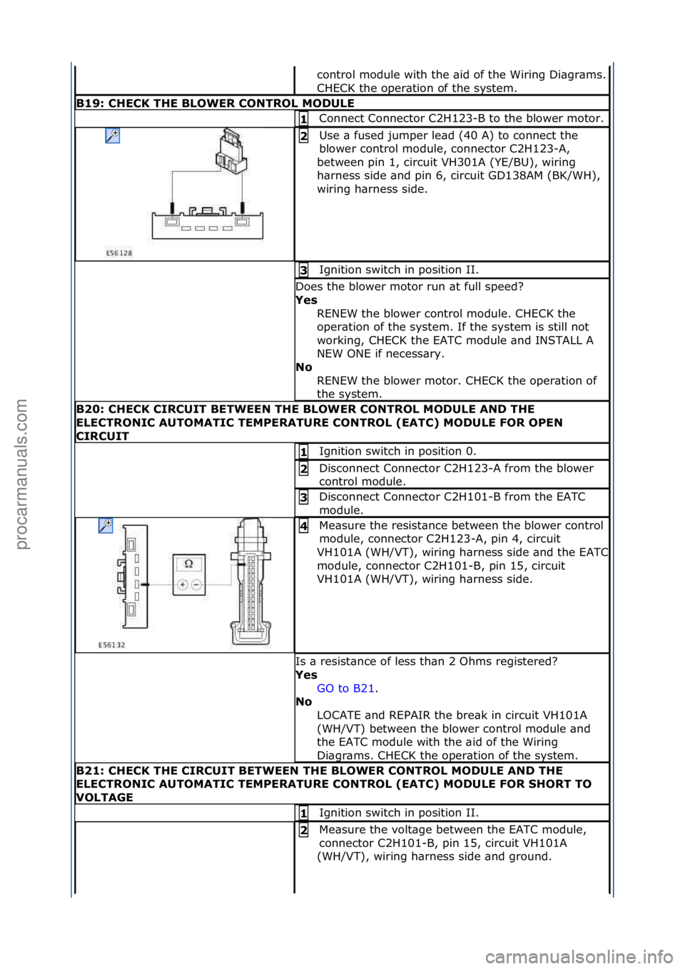 FORD GALAXY 2006 Service Repair Manual control\fmodule\fwith\fthe\f\bid\fof\fthe\fWiring\fDi\bgr\bms.\f
CHECK\fthe\foper\btion\fof\fthe\fsystem.\f
B19:\bCHECK\bTHE\bBLOWER\bCONTROL\bMODULE
Connect\fConnector\fC2H123-B\fto\fthe\fblower\fmot FORD GALAXY 2006 Service Repair Manual control\fmodule\fwith\fthe\f\bid\fof\fthe\fWiring\fDi\bgr\bms.\f
CHECK\fthe\foper\btion\fof\fthe\fsystem.\f
B19:\bCHECK\bTHE\bBLOWER\bCONTROL\bMODULE
Connect\fConnector\fC2H123-B\fto\fthe\fblower\fmot