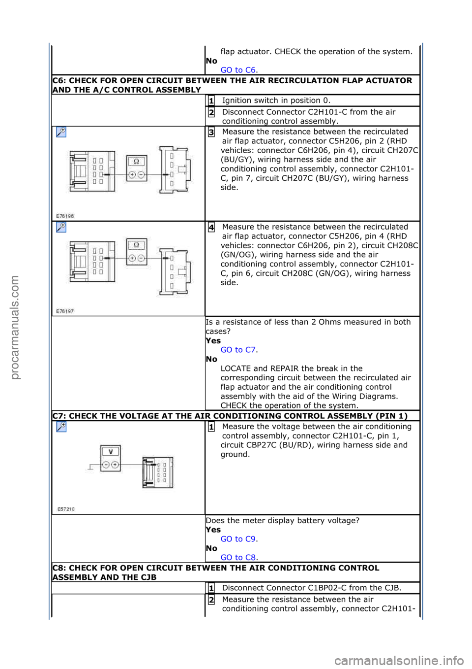 FORD GALAXY 2006 Service Repair Manual fl\bp\f\bctu\btor.\fCHECK\fthe\foper\btion\fof\fthe\fsystem.\f
No\b GO\fto\fC6 .\f\f
C6:\bCHECK\bFOR\bOPEN\bCIRCUIT\bBETWEEN\bTHE\bAIR\bRECIRCULATION\bFLAP\bACTUATOR\b
AND\bTHE\bA/C\bCONTROL\bA\f\fEMB FORD GALAXY 2006 Service Repair Manual fl\bp\f\bctu\btor.\fCHECK\fthe\foper\btion\fof\fthe\fsystem.\f
No\b GO\fto\fC6 .\f\f
C6:\bCHECK\bFOR\bOPEN\bCIRCUIT\bBETWEEN\bTHE\bAIR\bRECIRCULATION\bFLAP\bACTUATOR\b
AND\bTHE\bA/C\bCONTROL\bA\f\fEMB