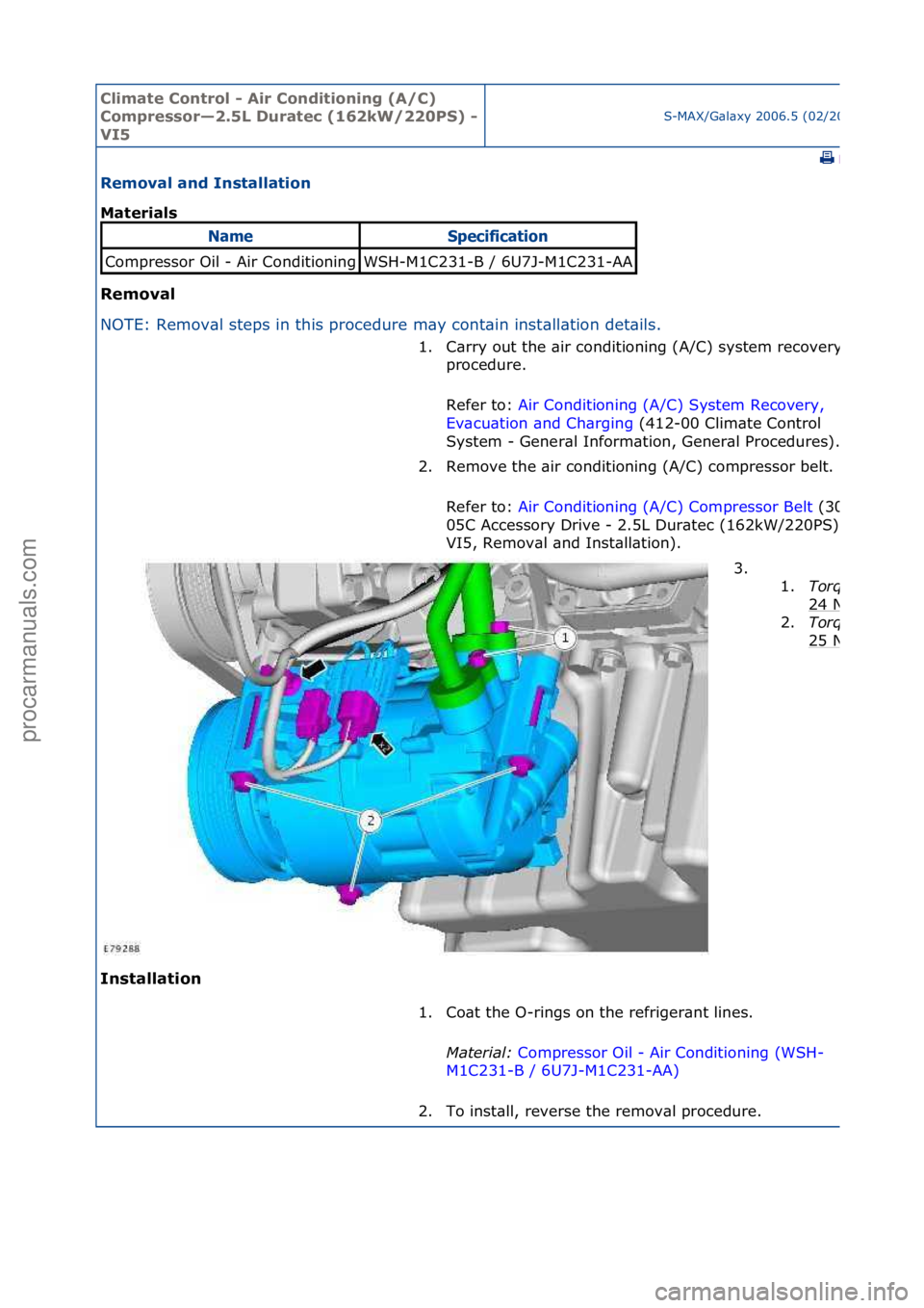 FORD GALAXY 2006 Service Repair Manual Climate\bControl\b\f\bAir\bConditioning\b(A/C)\b
Compressor—2.5L\bDuratec\b(162kW/220PS)\b\f\b
VI5
S-MAX/G\bl\bxy\f2006.5\f(02/2006
\fPrint
Removal\band\bInstallation\b
Materials\b
Removal\b
NO
TE:\ FORD GALAXY 2006 Service Repair Manual Climate\bControl\b\f\bAir\bConditioning\b(A/C)\b
Compressor—2.5L\bDuratec\b(162kW/220PS)\b\f\b
VI5
S-MAX/G\bl\bxy\f2006.5\f(02/2006
\fPrint
Removal\band\bInstallation\b
Materials\b
Removal\b
NO
TE:\